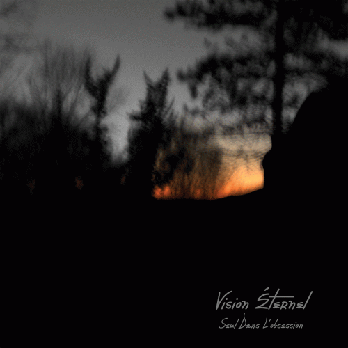 Vision Éternel : Seul Dans L'obsession